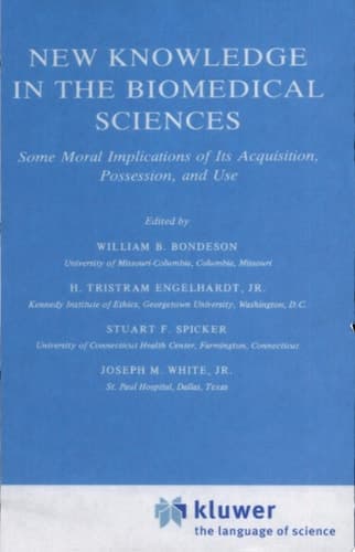 New Knowledge in the Biomedical Sciences Some Moral Implications of Its Acquisition, Possession, and Use