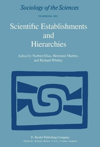 Scientific Establishments and Hierarchies (Sociology of the Sciences Yearbook, 6)
