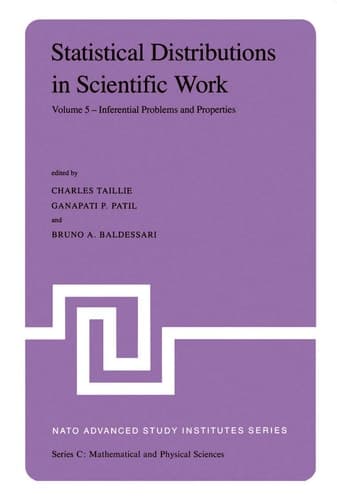 Statistical Distributions in Scientific Work Volume 5 — Inferential Problems and Properties