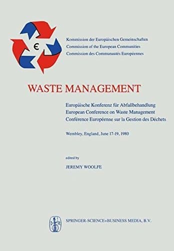 Waste Management Europäische Konferenz für Abfallbehandlung / European Conference on Waste Management / Conférence Européenne sur la Gestion des Déchets