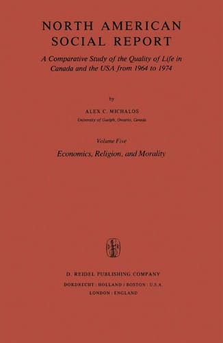 North American Social Report A Comparative Study of the Quality of Life in Canada and the USA from 1964 to 1974.Vol. 5: Economics, Religion and Morality