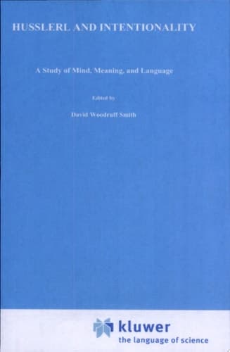 Husserl and Intentionality A Study of Mind, Meaning, and Language
