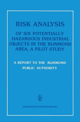Risk Analysis of Six Potentially Hazardous Industrial Objects in the Rijnmond Area A Pilot Study