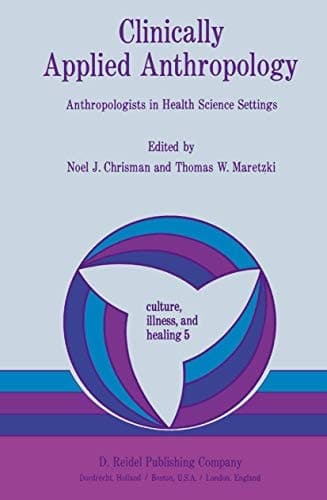 Clinically Applied Anthropology Anthropologists in Health Science Settings