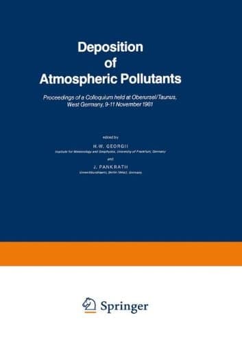 Deposition of Atmospheric Pollutants: Proceedings of a Colloquium held at Oberursel/Taunus, West Germany, 9–11 November 1981