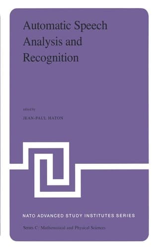 Automatic Speech Analysis and Recognition: Proceedings of the NATO Advanced Study Institute held at Bonas, France, June 29–July 10, 1981 (Nato Science Series C:, 88)