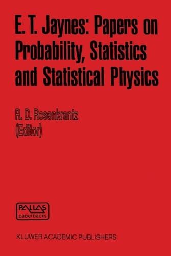 E. T. Jaynes: Papers on Probability, Statistics and Statistical Physics (Synthese Library)