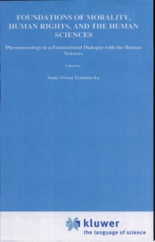 Foundations of Morality, Human Rights, and the Human Sciences Phenomenology in a Foundational Dialogue with the Human Sciences