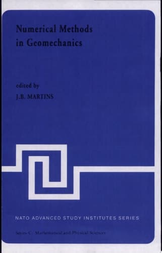 Numerical Methods in Geomechanics Proceedings of the NATO Advanced Study Institute, University of Minho, Braga, Portugal, held at Vimeiro, August 24 – September 4, 1981