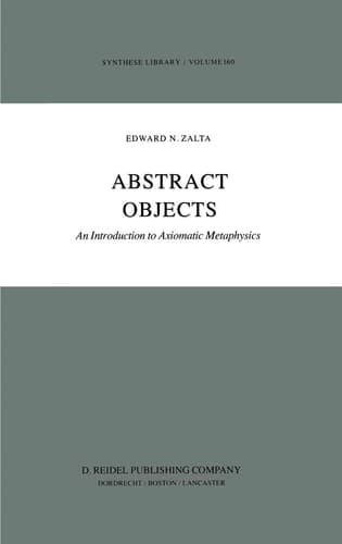Abstract Objects An Introduction to Axiomatic Metaphysics