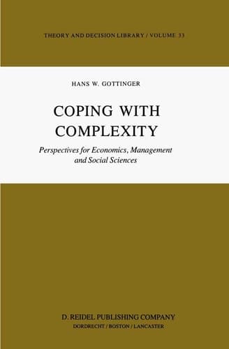 Coping with Complexity: Perspectives for Economics, Management and Social Sciences (Theory and Decision Library, 33)