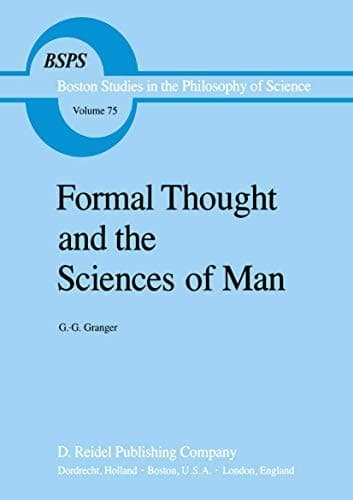 Formal Thought and the Sciences of Man (Boston Studies in the Philosophy and History of Science, 75)