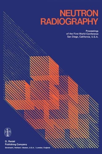 Neutron Radiography Proceedings of the First World Conference San Diego, California, U.S.A. December 7–10, 1981