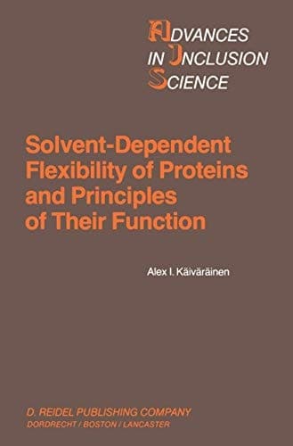 Solvent-Dependent Flexibility of Proteins and Principles of Their Function (Advances in Inclusion Science)