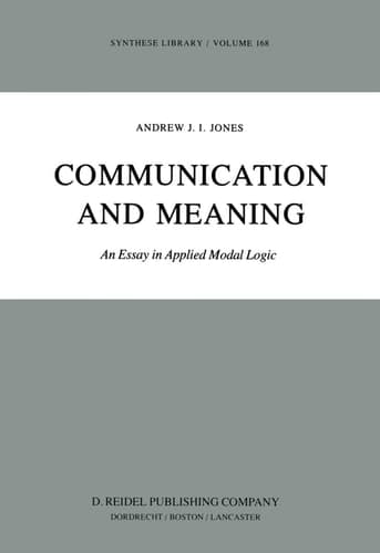 Communication and Meaning: An Essay in Applied Modal Logic (Synthese Library, 168)