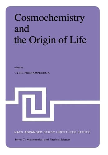 Cosmochemistry and the Origin of Life: Proceedings of the NATO Advanced Study Institute held at Maratea, Italy, June 1–12, 1981 (Nato Science Series C:, 101)