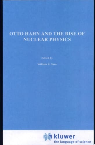 Otto Hahn and the Rise of Nuclear Physics