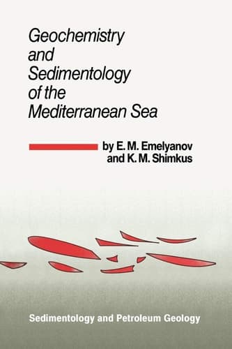 Geochemistry and Sedimentology of the Mediterranean Sea (Sedimentology and Petroleum Geology, 1)