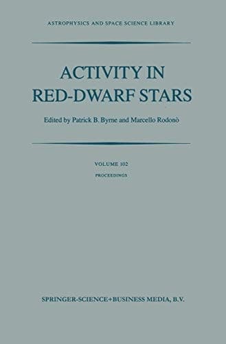 Activity in Red-Dwarf Stars Proceedings of the 71st Colloquium of the International Astronomical Union held in Catania, Italy, August 10–13, 1982