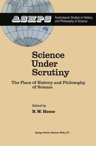 Science under Scrutiny The Place of History and Philosophy of Science