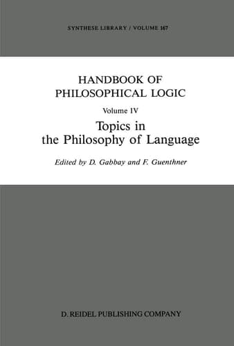 Handbook of Philosophical Logic Volume IV: Topics in the Philosophy of Language