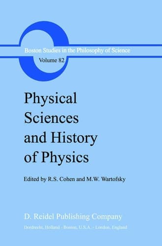 Physical Sciences and History of Physics (Boston Studies in the Philosophy and History of Science, 82)