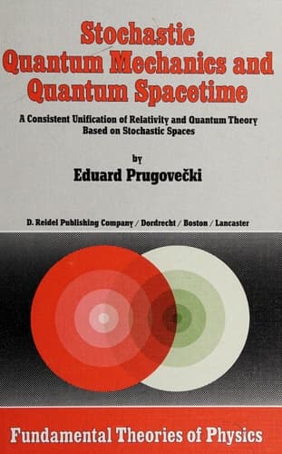 Stochastic Quantum Mechanics and Quantum Spacetime A Consistent Unification of Relativity and Quantum Theory Based on Stochastic Spaces