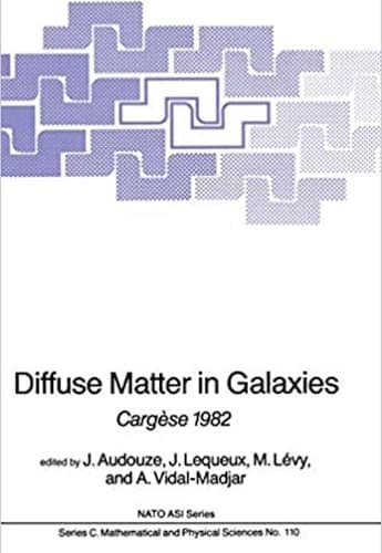 Diffuse Matter in Galaxies Cargèse 1982