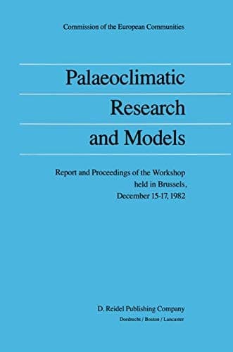 Palaeoclimatic Research and Models: Report and Proceedings of the Workshop held in Brussels, December 15–17, 1982
