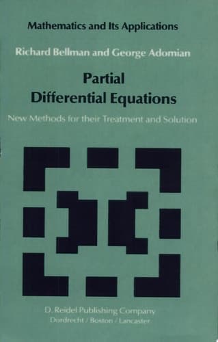 Partial Differential Equations New Methods for Their Treatment and Solution