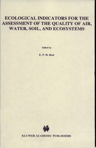 Ecological Indicators for the Assessment of the Quality of Air, Water, Soil, and Ecosystems Papers presented at a Symposium held in Utrecht, October 1982