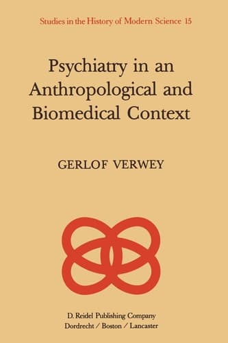 Psychiatry in an Anthropological and Biomedical Context: Philosophical Presuppositions and Implications of German Psychiatry, 1820–1870 (Studies in the History of Modern Science)