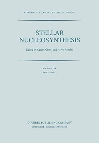 Stellar Nucleosynthesis Proceedings of the Third Workshop of the Advanced School of Astronomy of the Ettore Majorana Centre for Scientific Culture, Erice, Italy, May 11–21, 1983