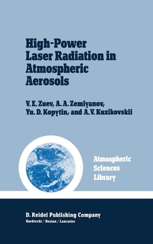 High-Power Laser Radiation in Atmospheric Aerosols: Nonlinear Optics of Aerodispersed Media (Atmospheric and Oceanographic Sciences Library, 4)