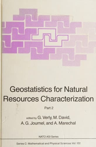 Geostatistics for natural resources characterization Part 1 (NATO Asi Series. Series C, Mathematical and Physical Science) (NATO Asi Series. Series C, Mathematical and Physical Sciences, No. 122.)