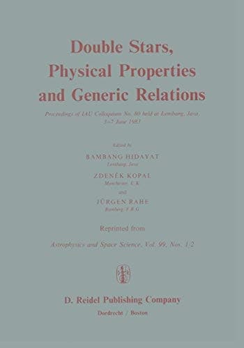 Double Stars, Physical Properties and Generic Relations Proceeding of IAU Colloquium No. 80 held at Lembang, Java 3—7 June 1983
