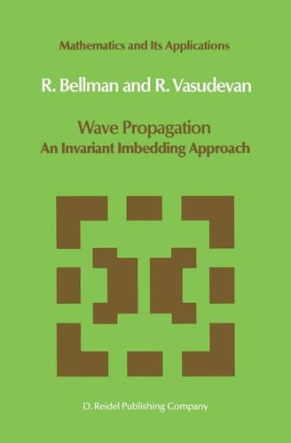 Wave Propagation: An Invariant Imbedding Approach (Mathematics and Its Applications, 17)