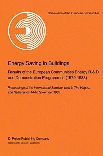 Energy Saving in Buildings: Results of the European Communities Energy R&D and Demonstration Programmes (1979–1983) Proceedings of the International ... Hague, The Netherlands, 14–16 November 1983