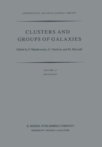 Clusters and Groups of Galaxies: International Meeting Held in Trieste Italy, September 13–16, 1983 (Astrophysics and Space Science Library, 111)
