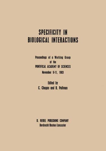Specificity in Biological Interactions: Proceedings of a Working Group at the Pontifical Academy of Sciences November 9–11, 1983 (Pontificiae Academiae Scientiarum Scripta Varia, 55)