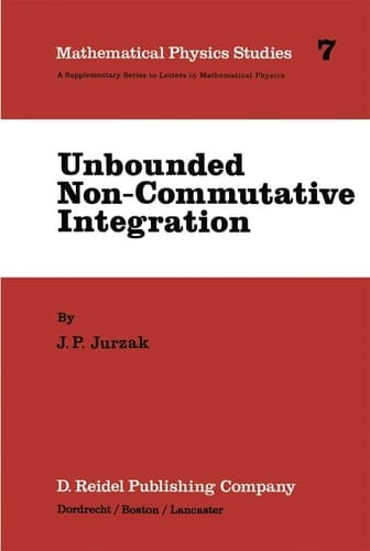 Unbounded Non-Commutative Integration (Mathematical Physics Studies, 7)