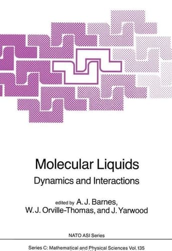 Molecular Liquids: Dynamics and Interactions (Nato Science Series C:, 135)