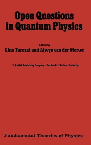 Open Questions in Quantum Physics Invited Papers on the Foundations of Microphysics