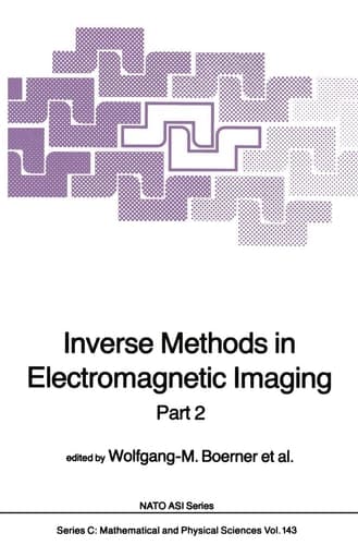 Inverse Methods in Electromagnetic Imaging Part 2