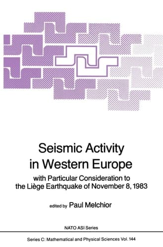 Seismic Activity in Western Europe: with Particular Consideration to the Liège Earthquake of November 8, 1983 (Nato Science Series C:, 144)