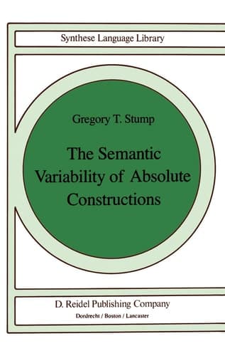 The Semantic Variability of Absolute Constructions (Studies in Linguistics and Philosophy, 25)