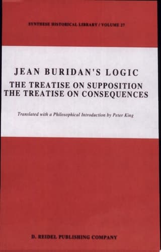 Jean Buridan’s Logic The Treatise on Supposition The Treatise on Consequences