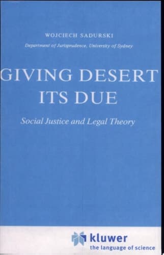Giving Desert Its Due Social Justice and Legal Theory