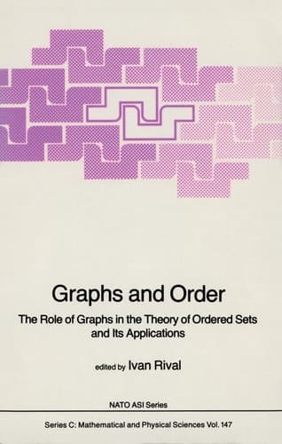 Graphs and Order The Role of Graphs in the Theory of Ordered Sets and Its Applications