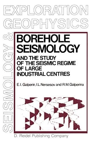Borehole Seismology and the Study of the Seismic Regime of Large Industrial Centres (Modern Approaches in Geophysics, 2)